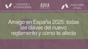 Arraigo en España 2025: todas las claves del nuevo reglamento y cómo te afecta