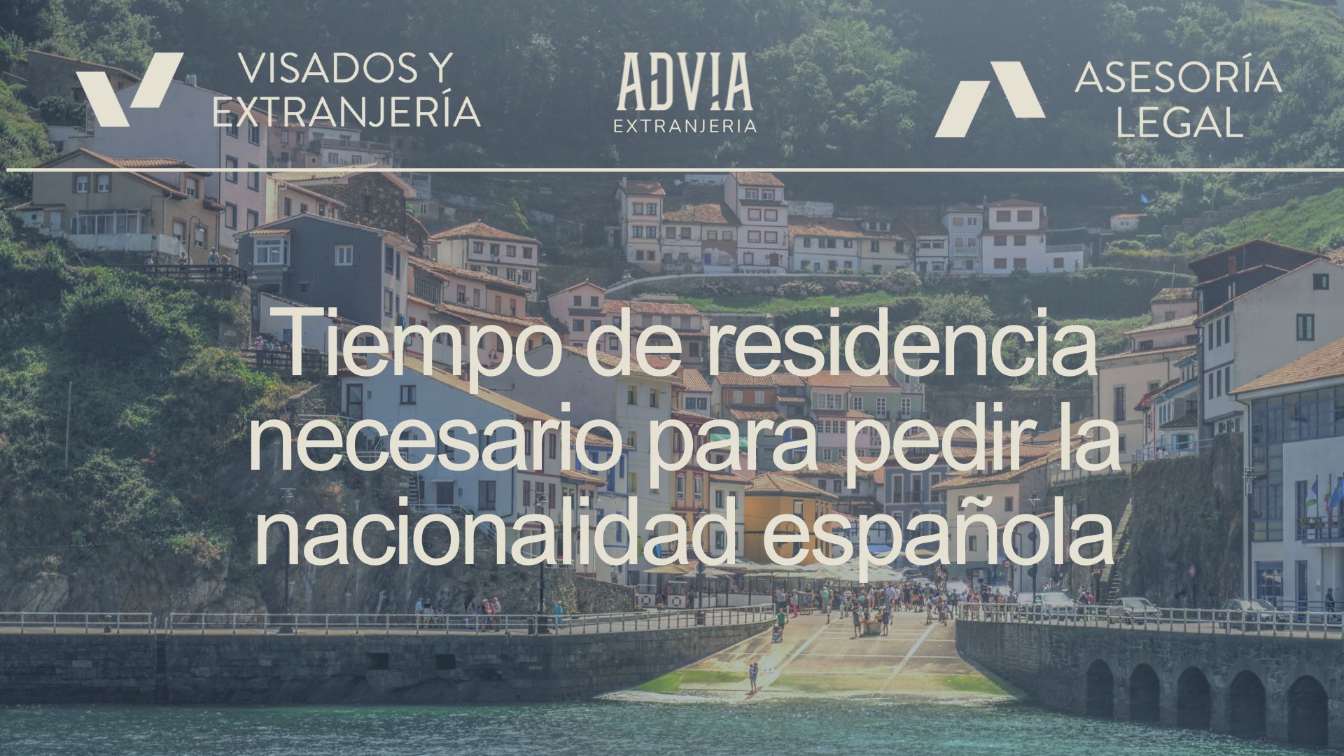 Lee más sobre el artículo Tiempo de residencia necesario para pedir la nacionalidad española | Advia Extranjería